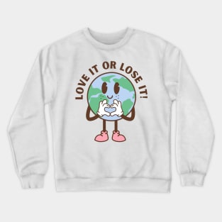 Love It Or Lose It Crewneck Sweatshirt